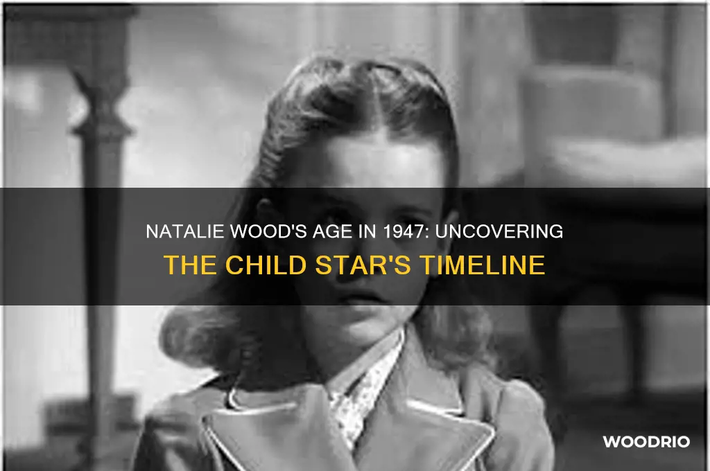 how old was natalie wood in 1947