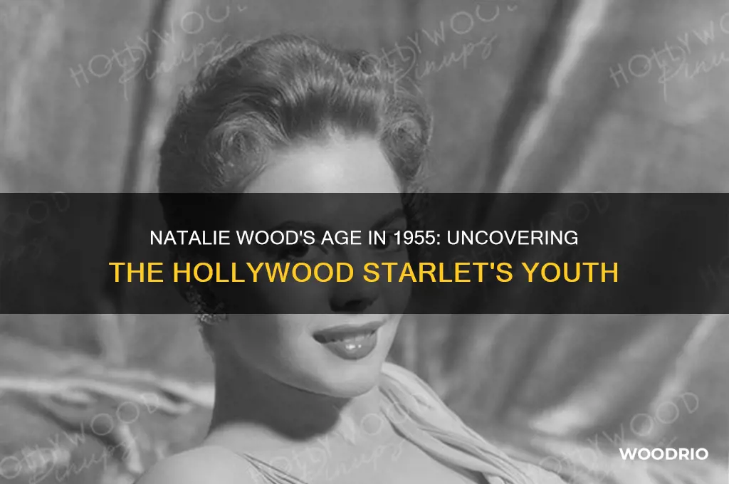 how old was natalie wood in 1955