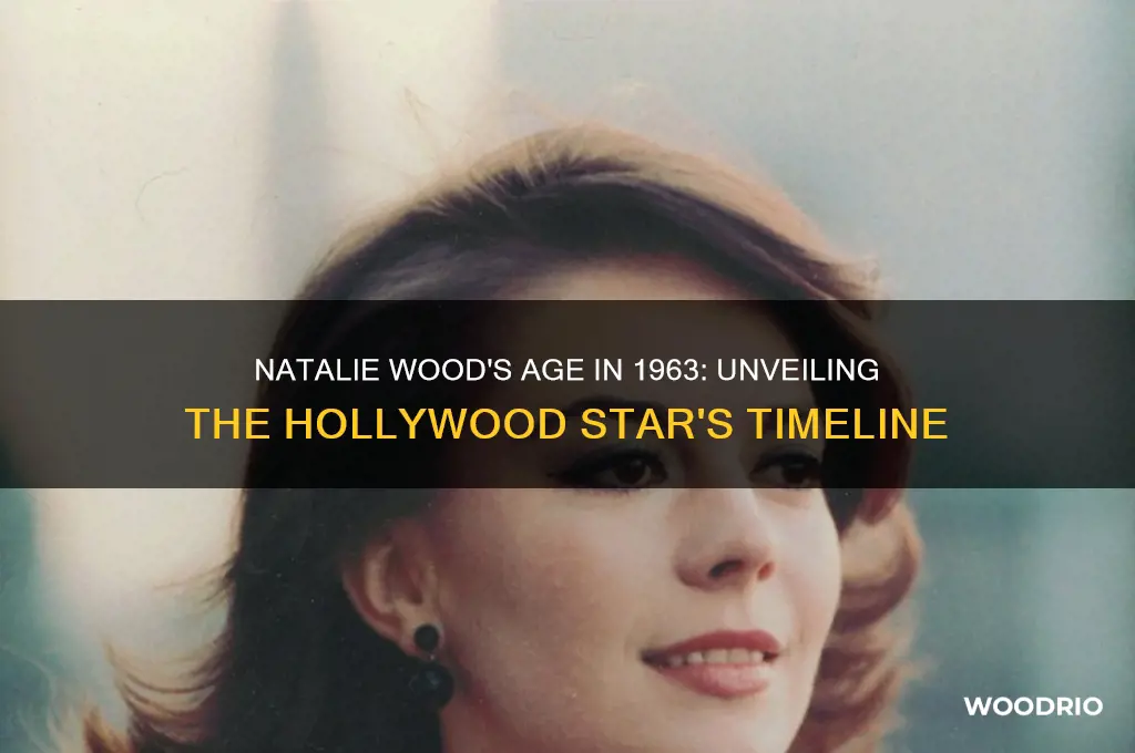 how old was natalie wood in 1963