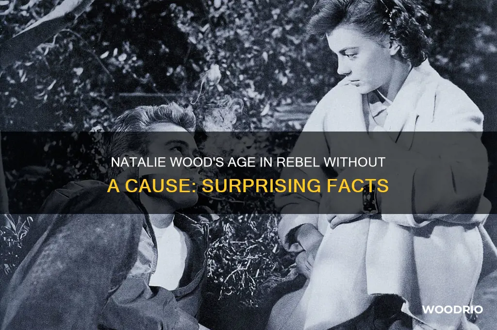 how old was natalie wood in rebel without a cause