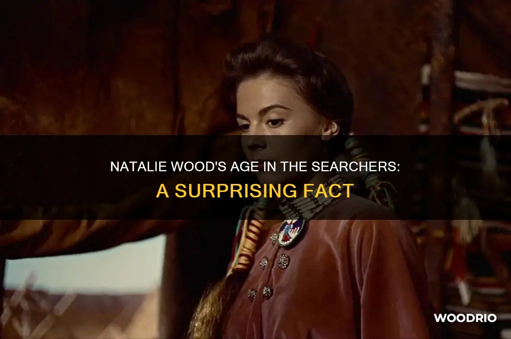 how old was natalie wood in the searchers