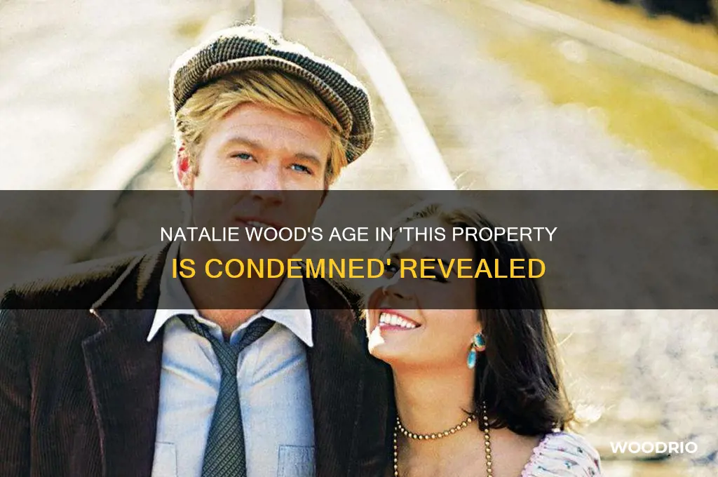 how old was natalie wood in this property is condemned