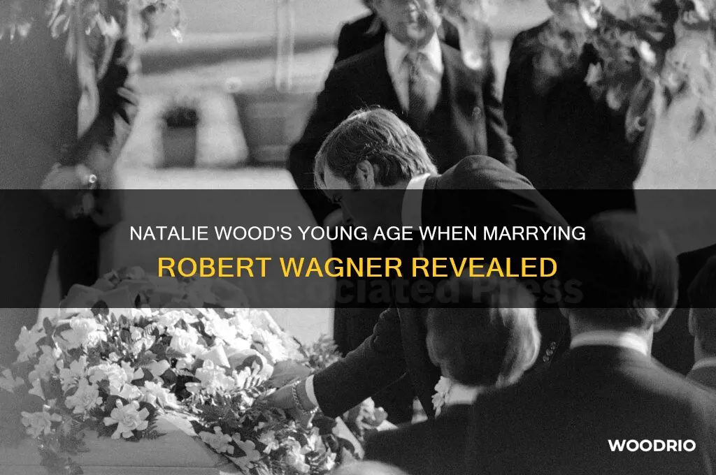 how old was natalie wood when she married robert wagner