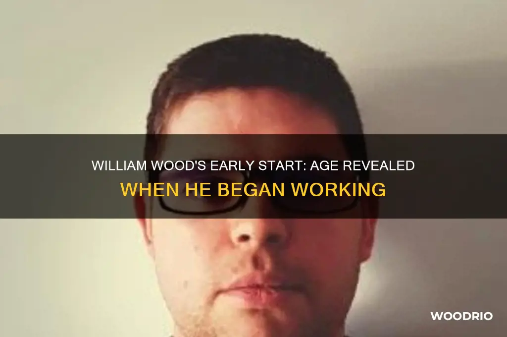 how old was william wood when he began working
