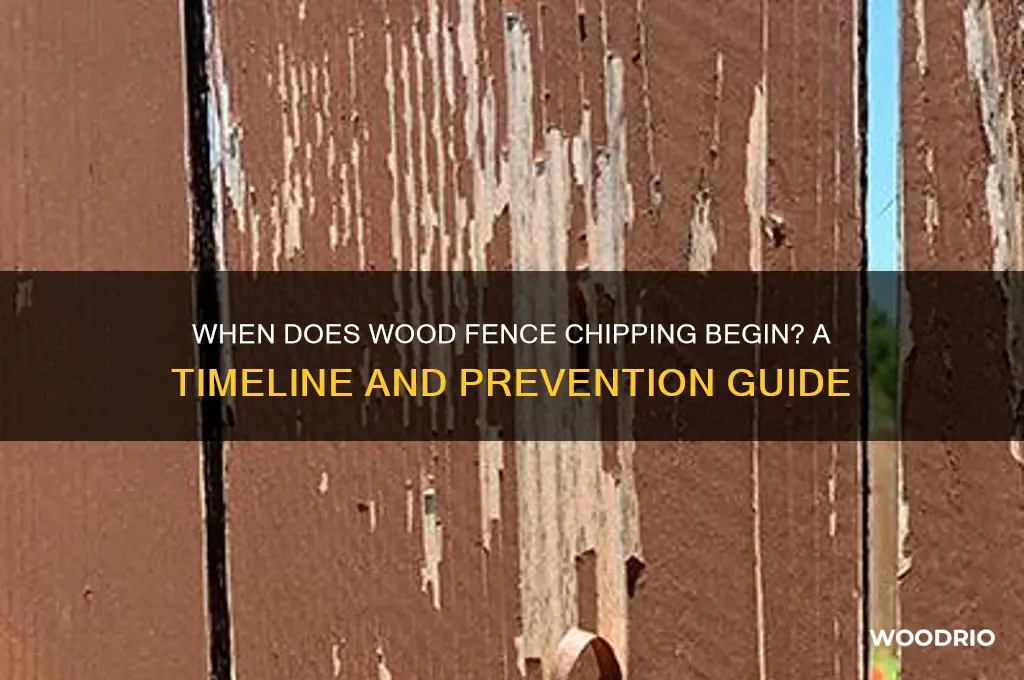 how soon does wood fence start chipping