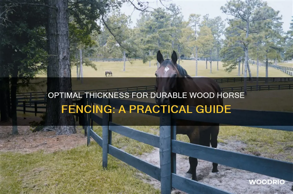 how thick does wood horse fencing need to be