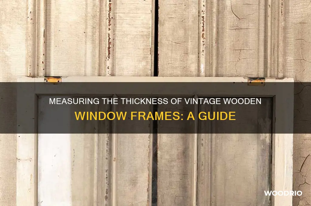 how thick is an old wooden window frame