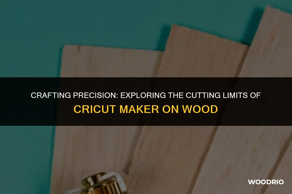 how thick of wood can cricut maker cut