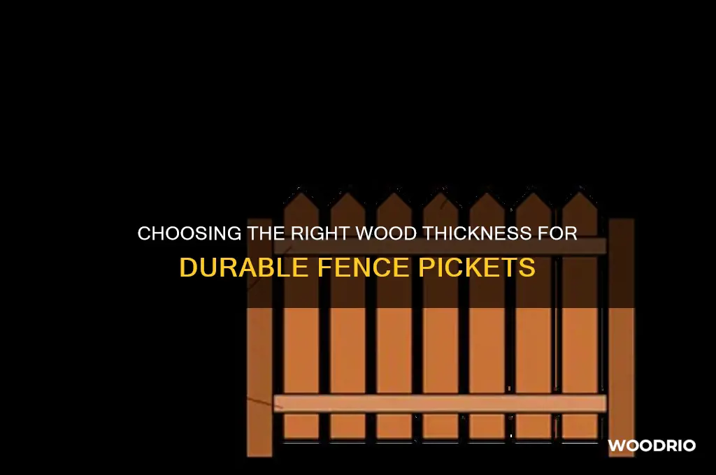 how thick of wood for fence picket stays