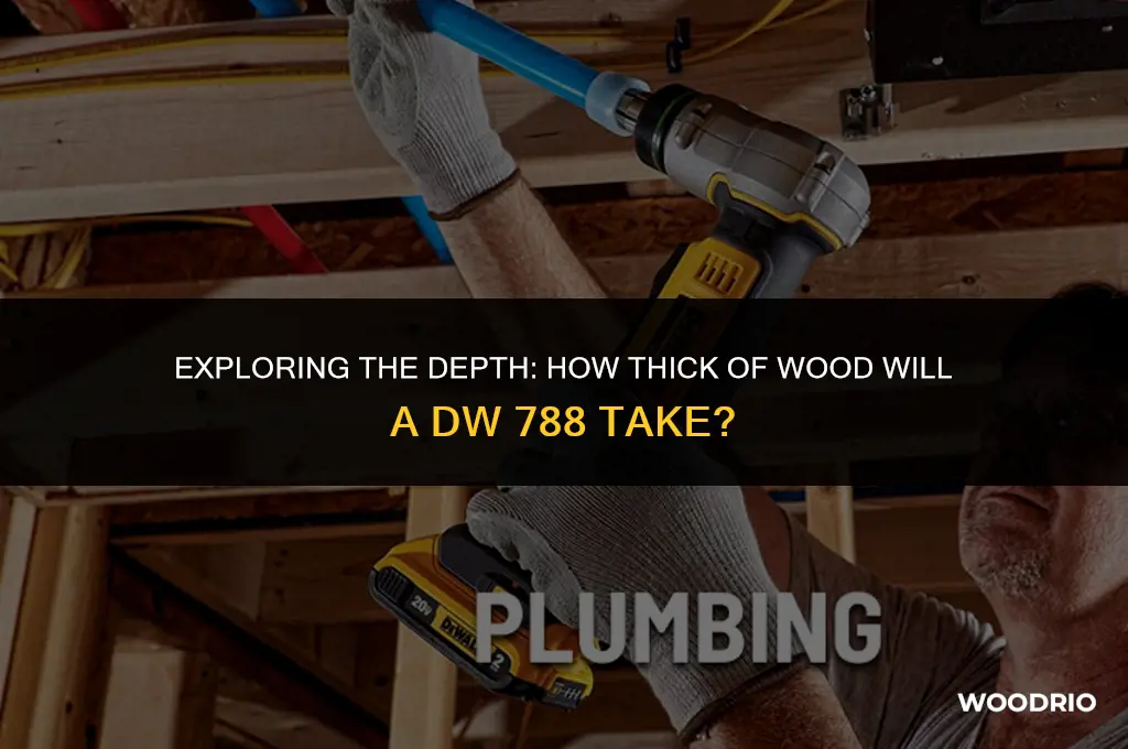 how thick of wood will a dw 788 take