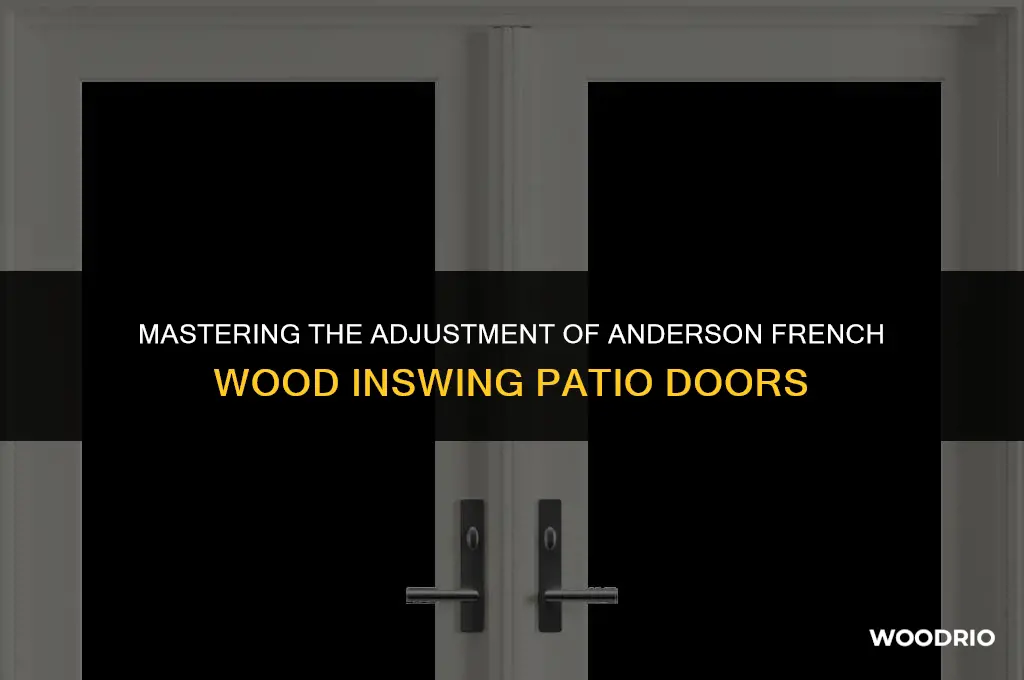 how to adjust anderson french wood inswing patio doors