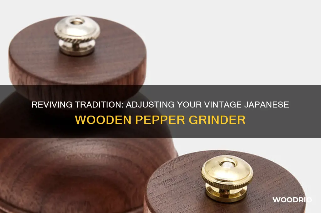 how to adjust old wooden japanese pepper grinder