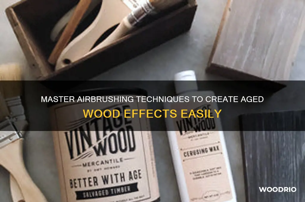 how to airbrush wood to look old