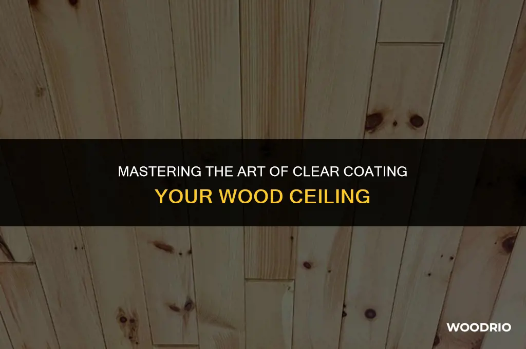 how to apply clear coat to wood ceiling