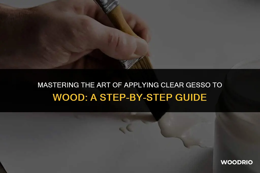 how to apply clear gesso to wood