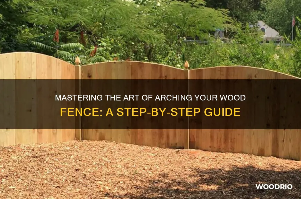 how to arch a wood fence