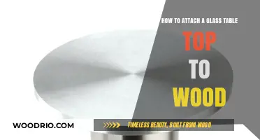 Securely Attaching a Glass Table Top to Wood: A Step-by-Step Guide