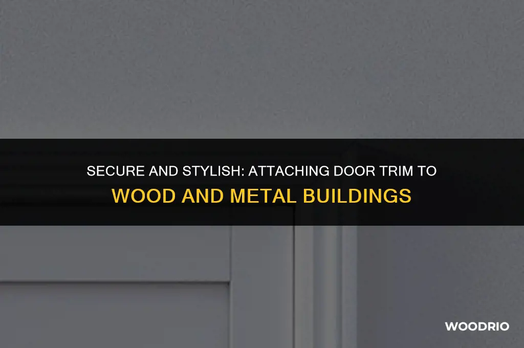 how to attach door trim to wood soor and metalbuilding