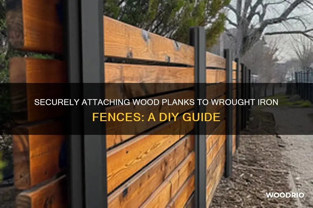 how to attach wood planks to wrought iron fence