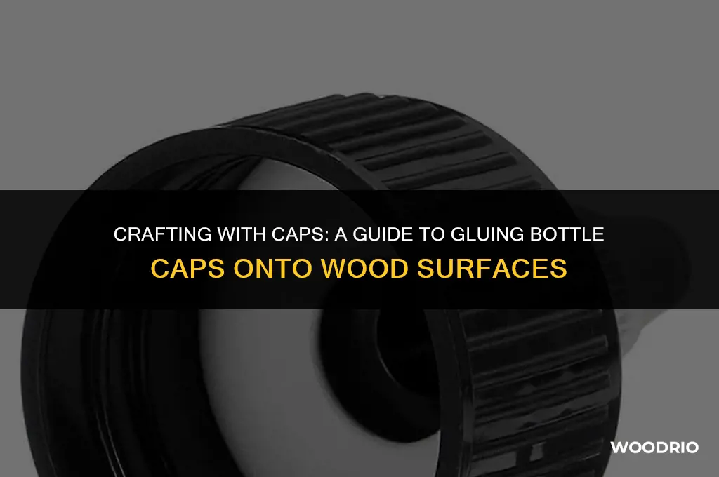 how to best glue down bottle caps to wood