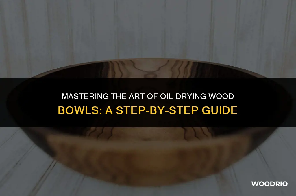 how to best oil dry wood bowl