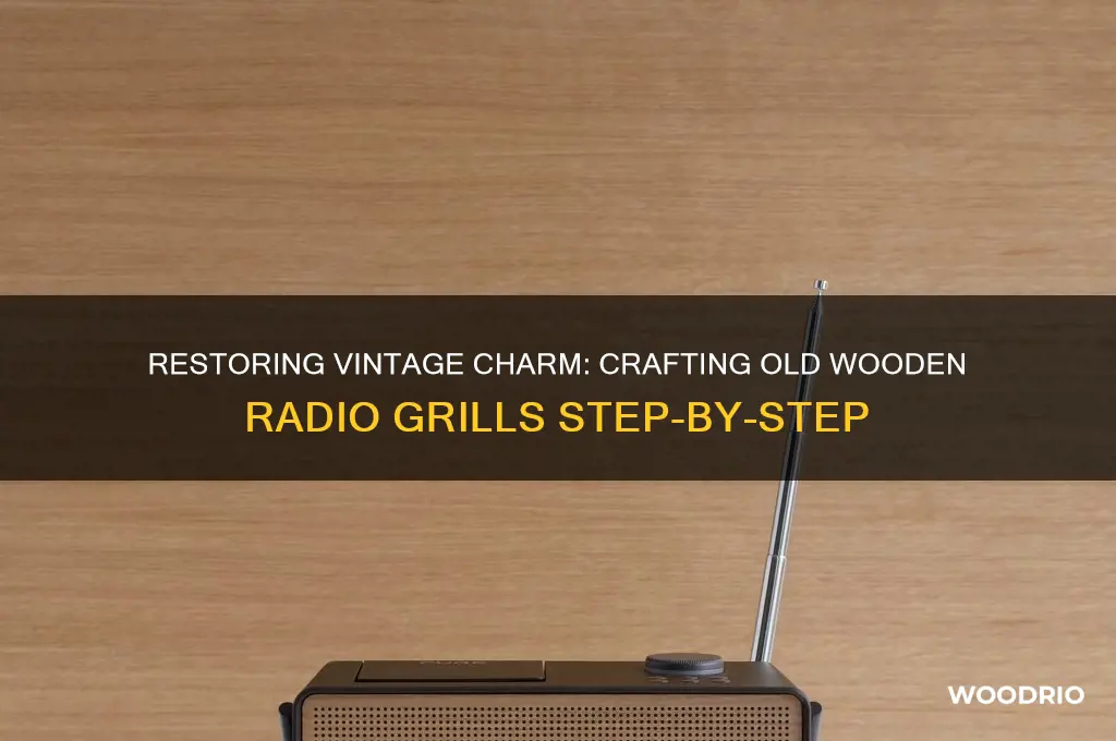 how to biuld old wooden radio grills