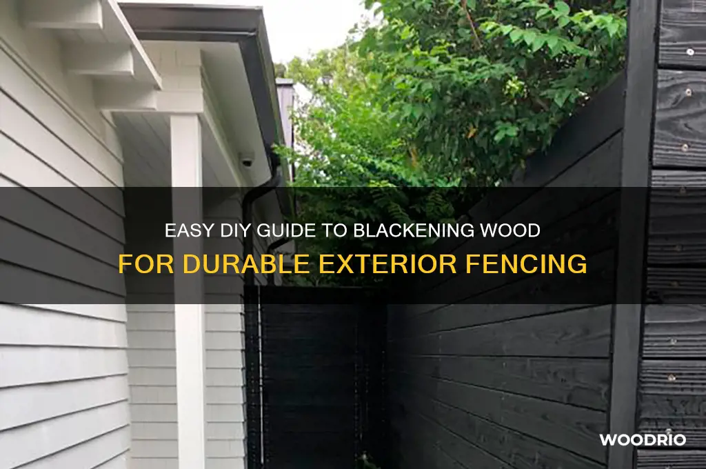 how to blacken wood for exterior fencing