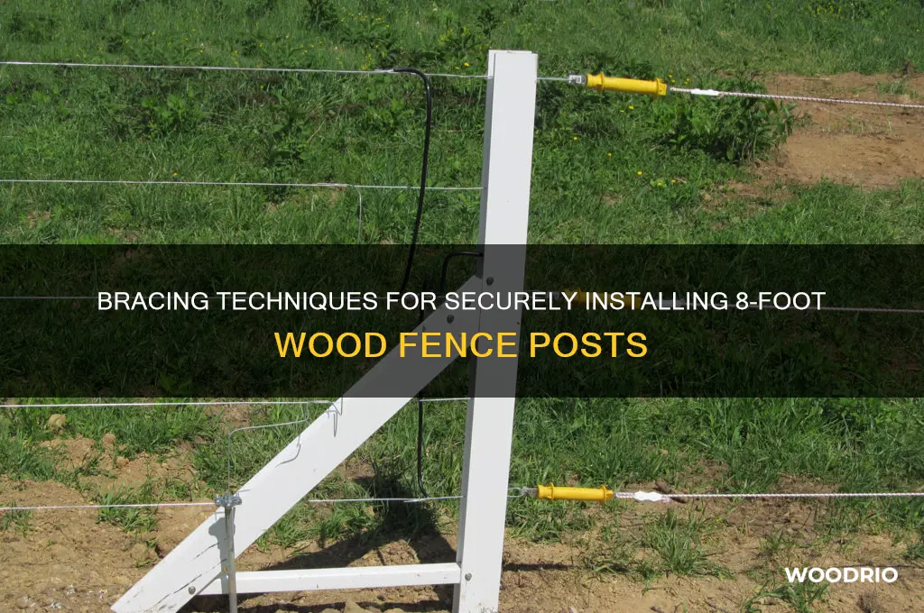 how to brace a 8 high wood fence post