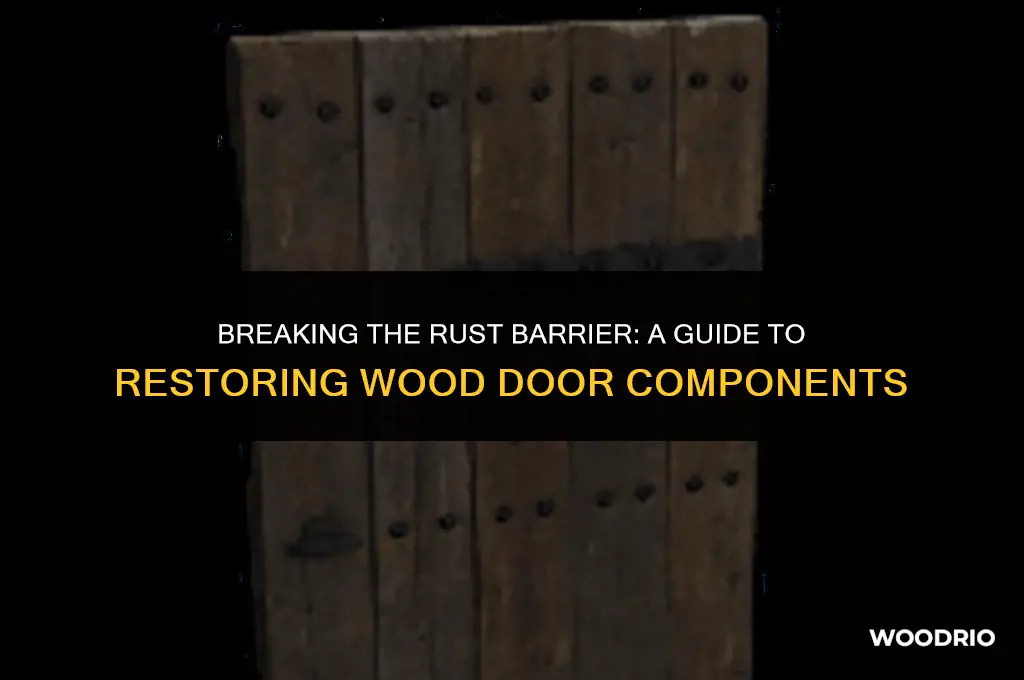 how to break a wood door component rust