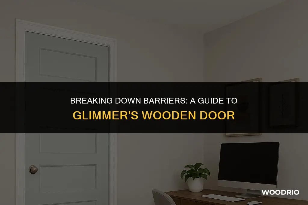 how to break the wooden door in glimmer