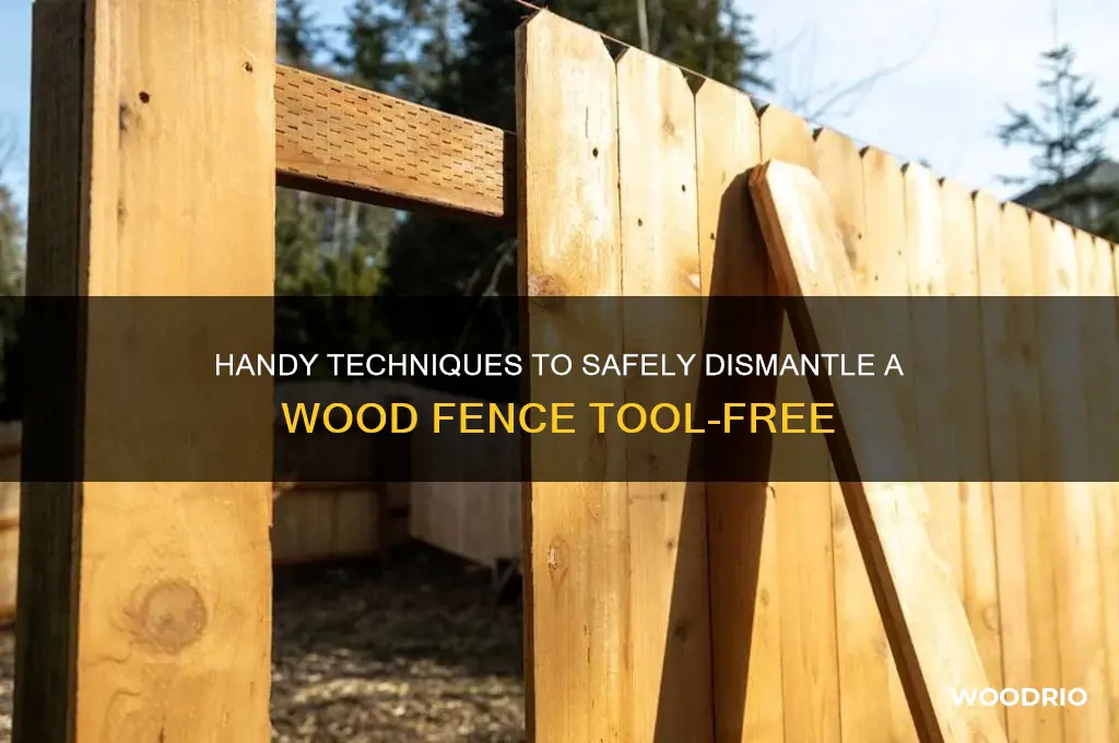 how to bring down a wood fence without tools