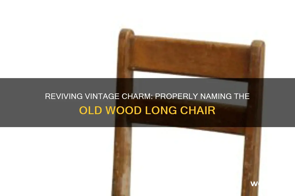 how to call the old wood long chair