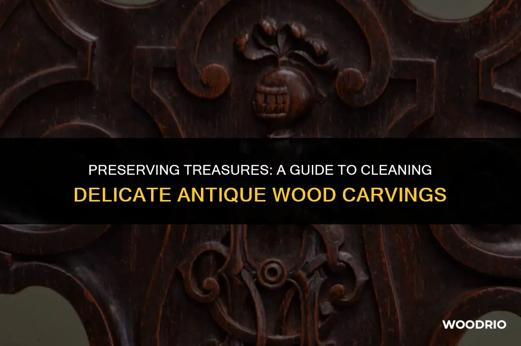 how to clean a delicate antique wood carving