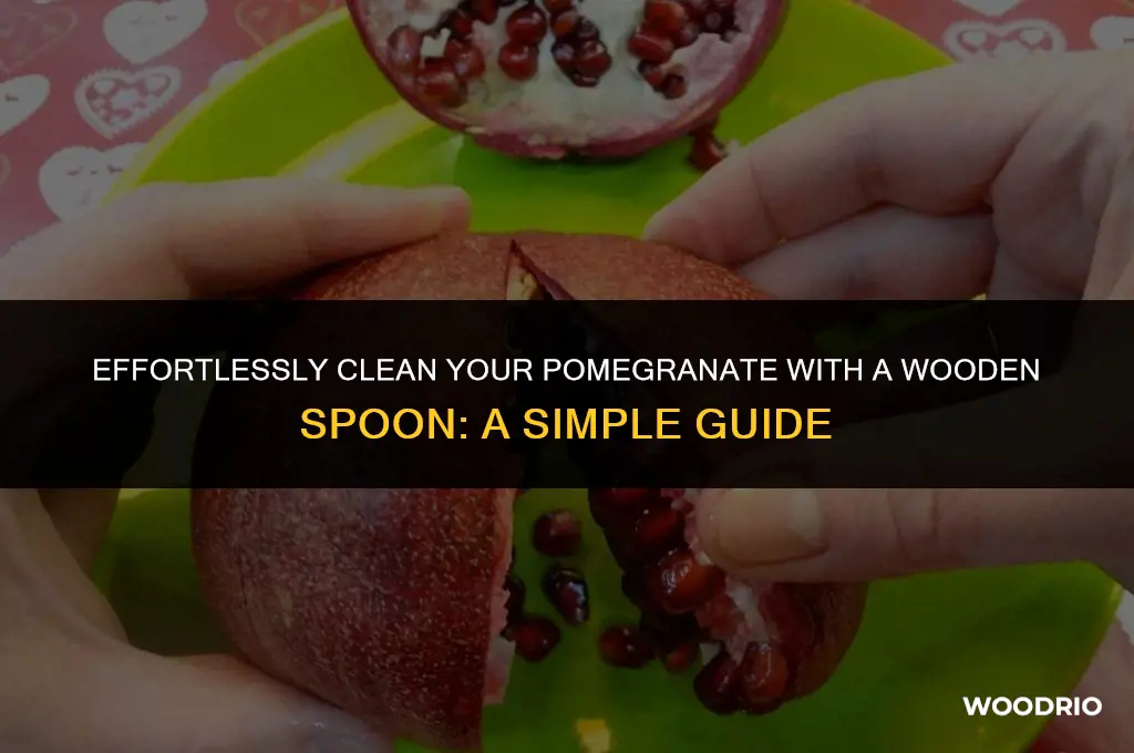 how to clean a pomegranate with a wooden spoon