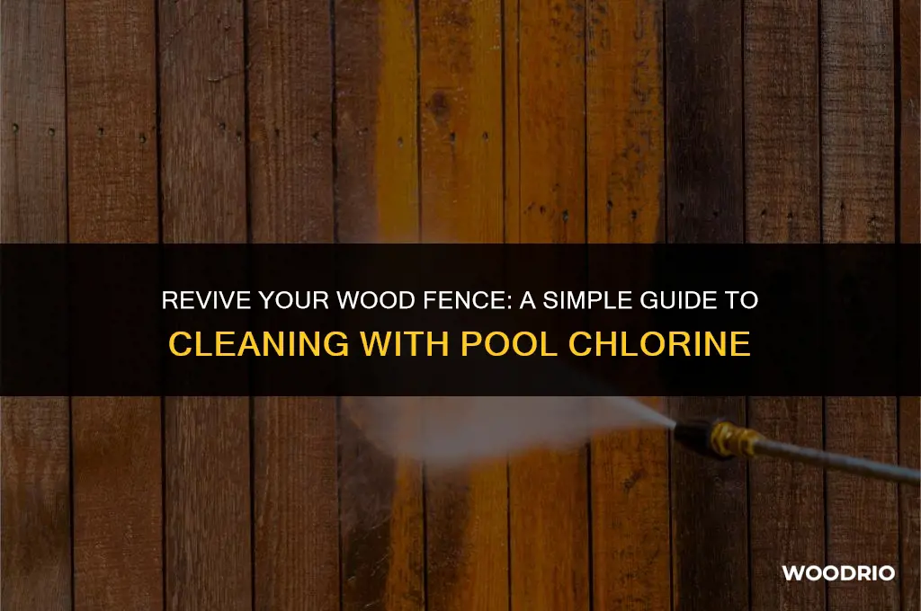 how to clean a wood fence with pool chlorine
