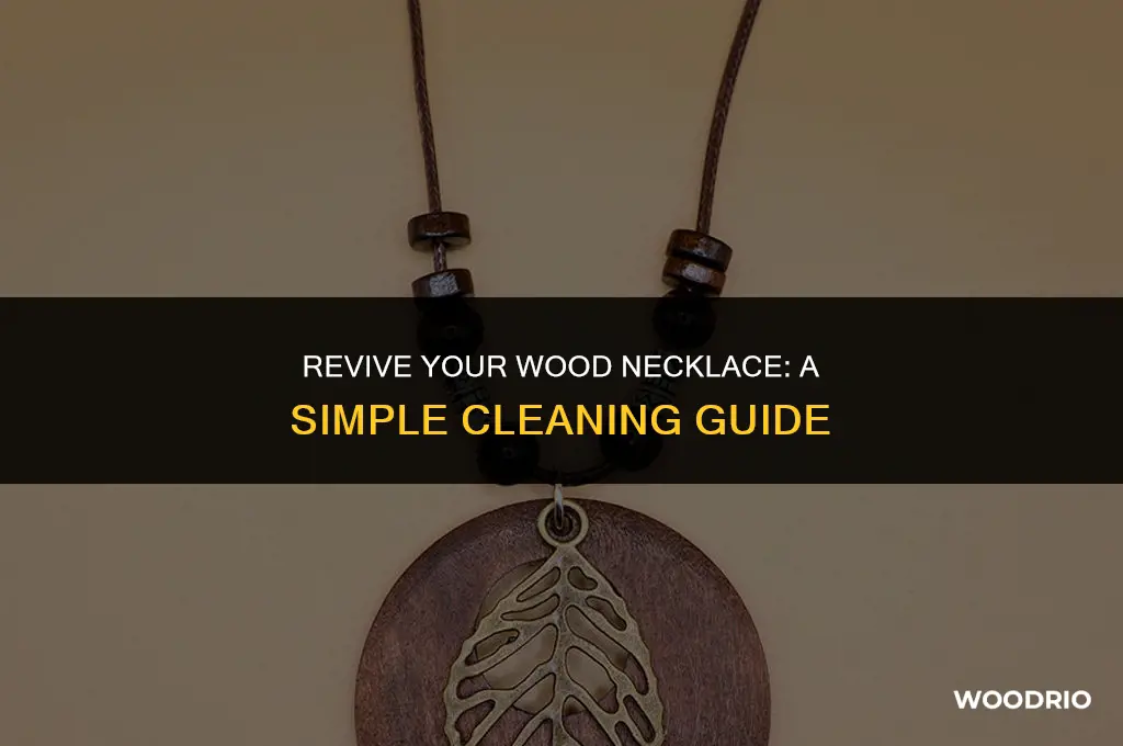 how to clean a wood necklace