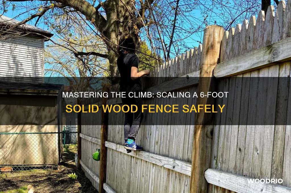 how to climb 6 foot solid wood fence