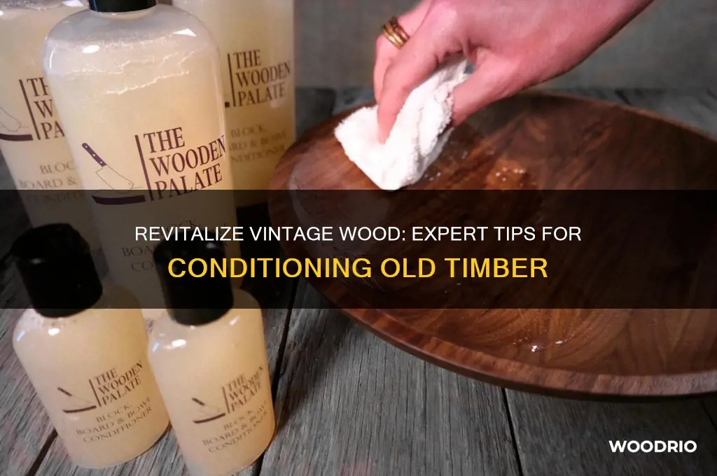 how to condition old wood