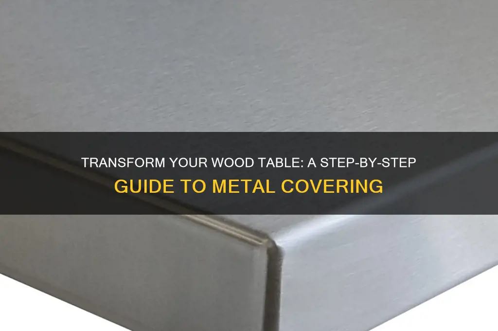 how to cover a wood table with metal