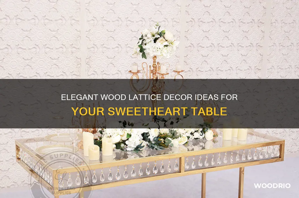 how to decorate wood lattice for sweetheart table