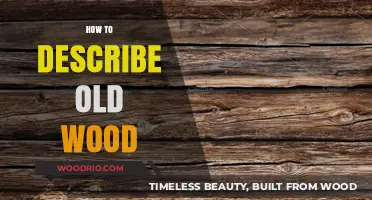 Unveiling the Timeless Beauty: Art of Describing Aged Wood