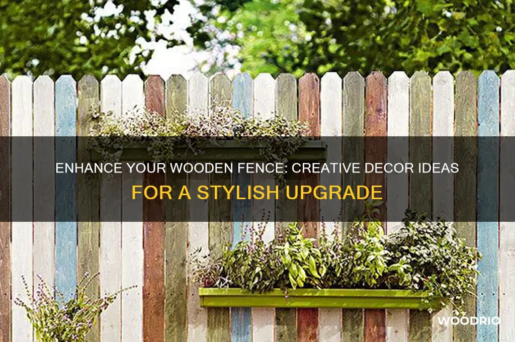how to dress up a wooden fence