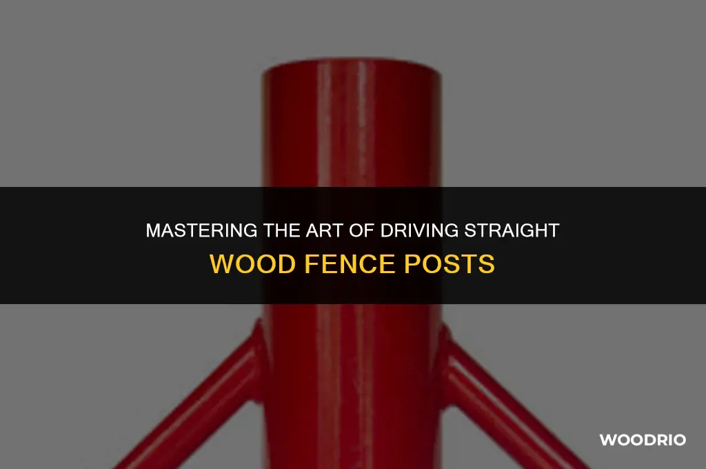 how to drive a straight wood fence post