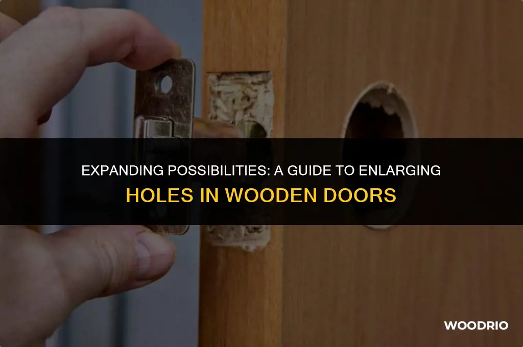 how to enlarge a hole in a wooden door