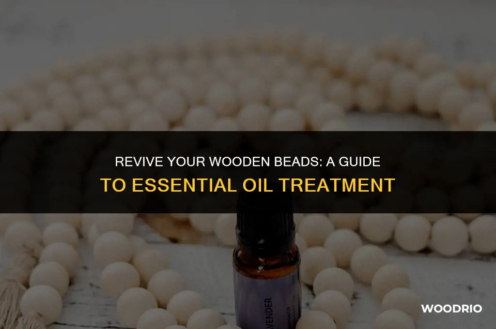 how to essiential oil treat wooden beads