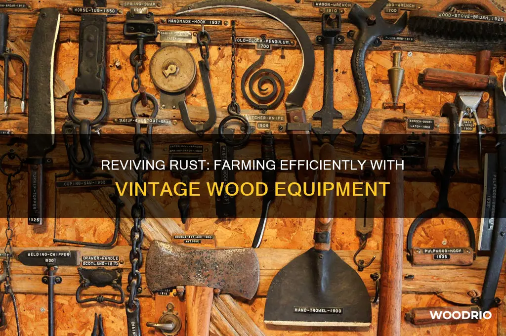 how to farm with old wood farm equipment