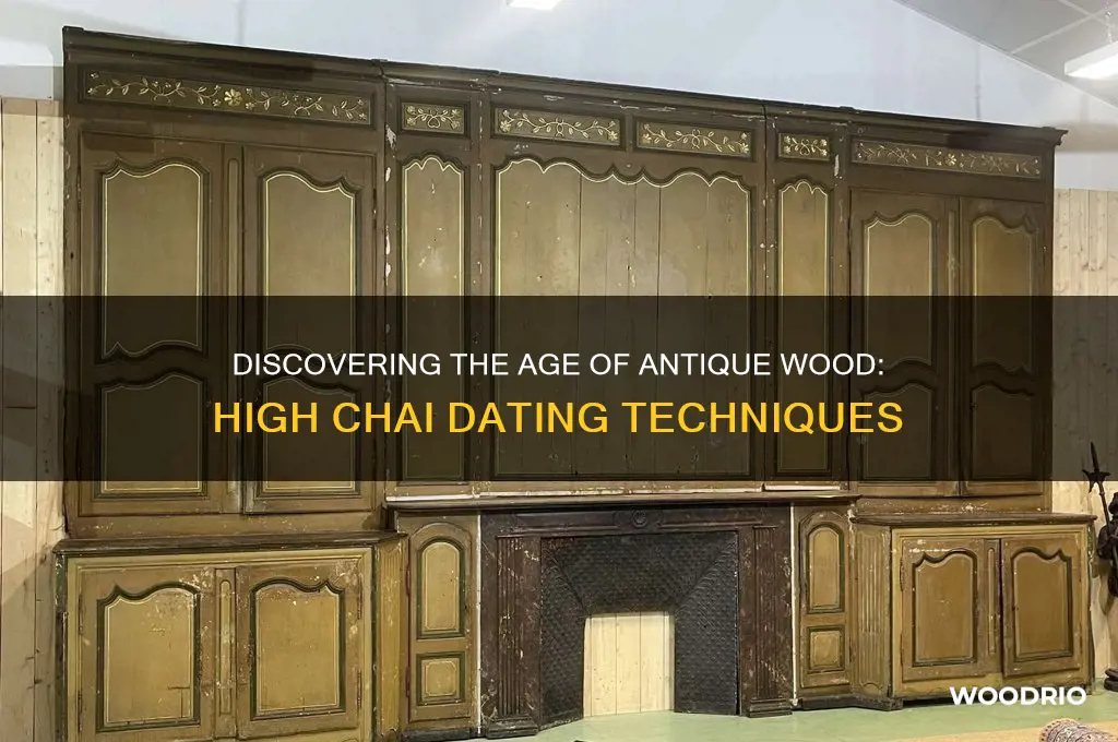 how to find age of old wood high chai