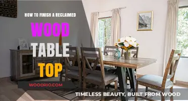 Crafting a Stunning Reclaimed Wood Table Top: Finishing Techniques