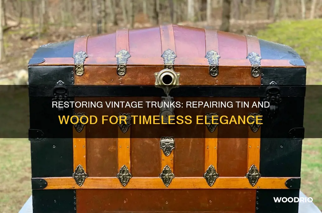 how to fix old trunk that has tin and wood