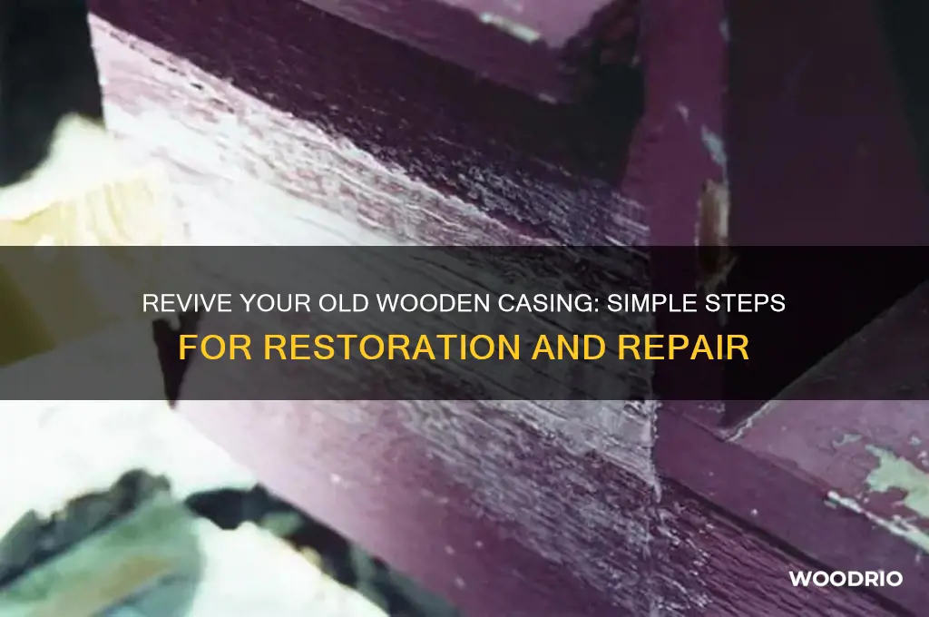 how to fix old wooden casing